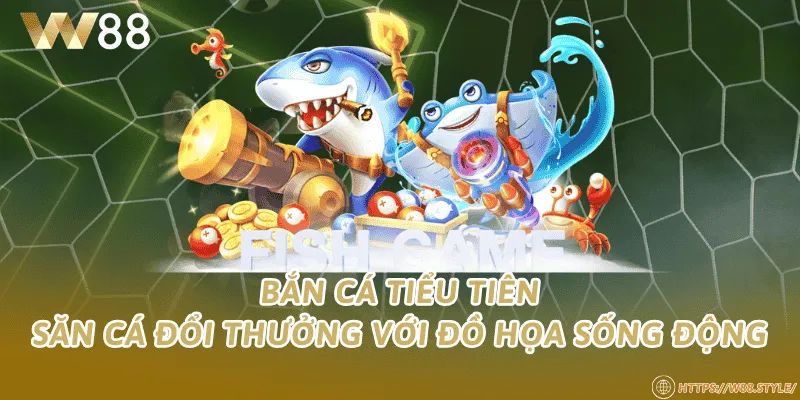 Bắn Cá Tiểu Tiên – Săn cá đổi thưởng với đồ họa sống động