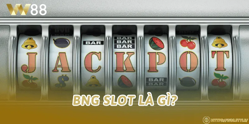 BNG Slot là gì?