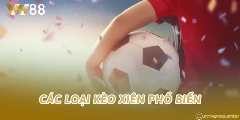 Các loại kèo xiên phổ biến