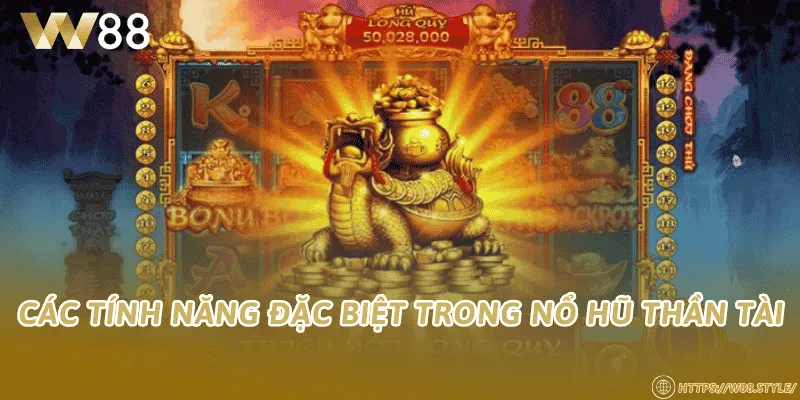 Các tính năng đặc biệt trong nổ hũ thần tài