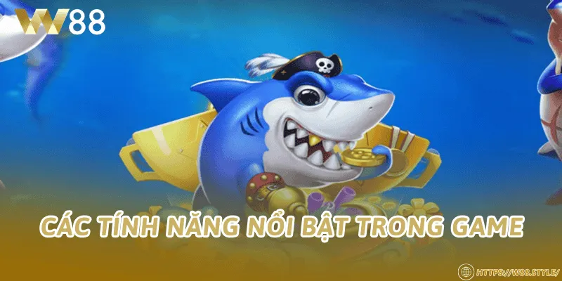 Các tính năng nổi bật trong game