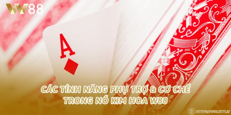 Các tính năng phụ trợ & cơ chế trong Nổ Kim Hoa W88