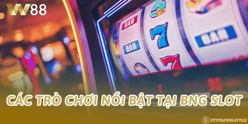 Các trò chơi nổi bật tại BNG Slot
