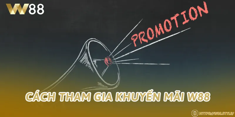 Cách tham gia khuyến mãi W88