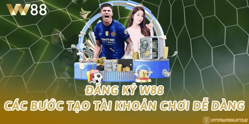Đăng ký W88 – Các bước tạo tài khoản chơi dễ dàng