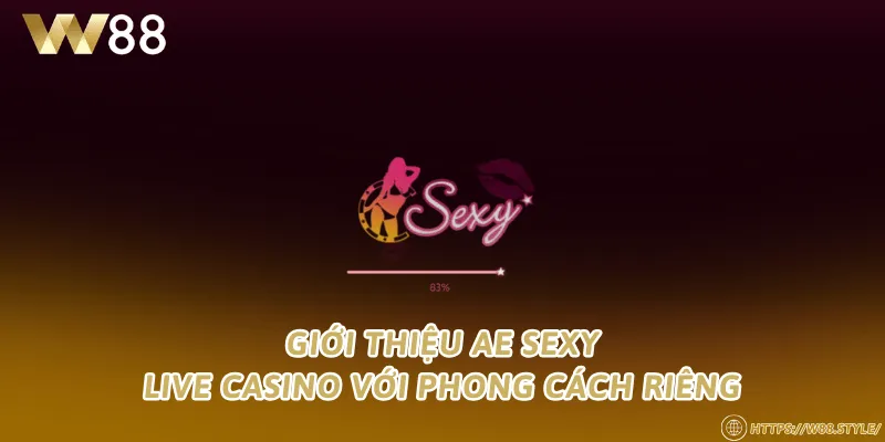 Giới thiệu AE Sexy – Live casino với phong cách riêng