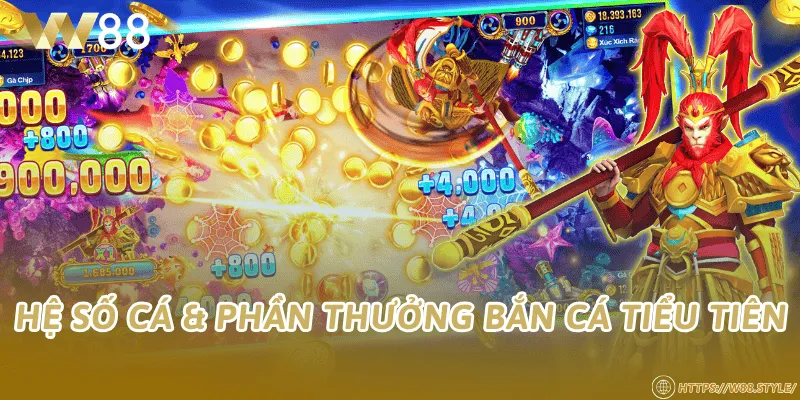 Hệ số cá & phần thưởng Bắn Cá Tiểu Tiên