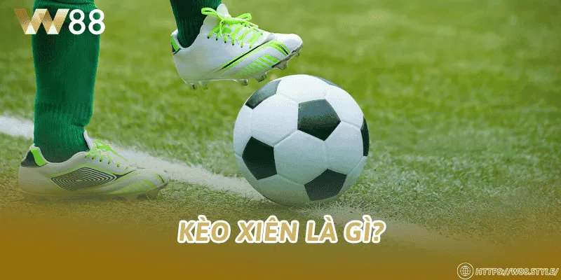 Kèo xiên là gì?