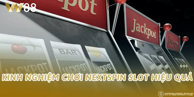 Kinh nghiệm chơi NEXTSPIN Slot hiệu quả