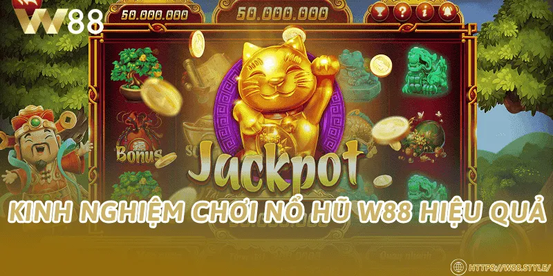 Kinh nghiệm chơi nổ hũ W88 hiệu quả