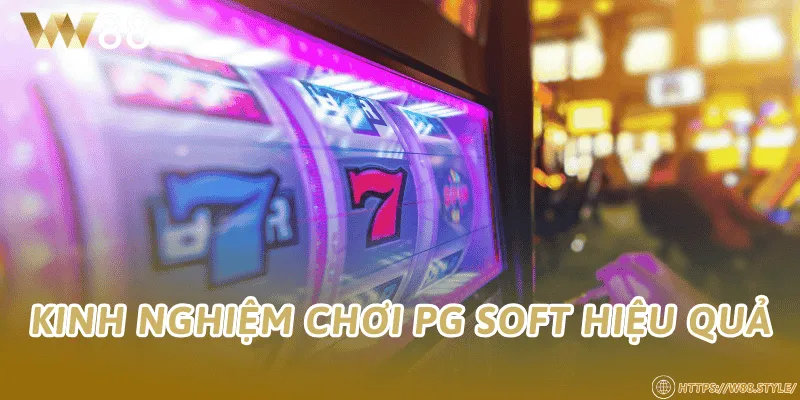 Kinh nghiệm chơi PG SOFT hiệu quả
