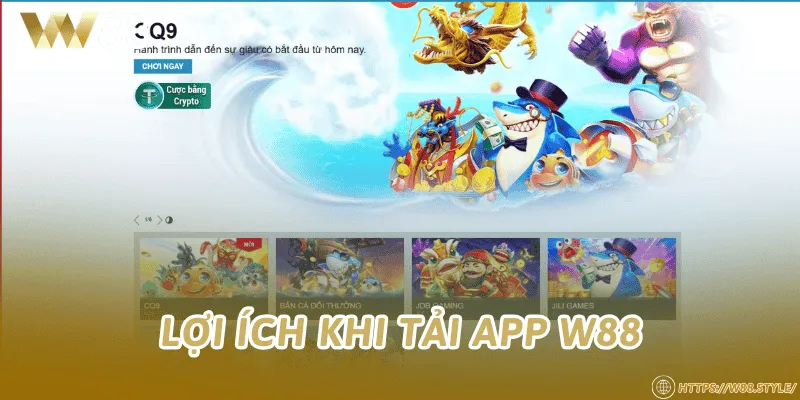 Lợi ích khi tải app W88