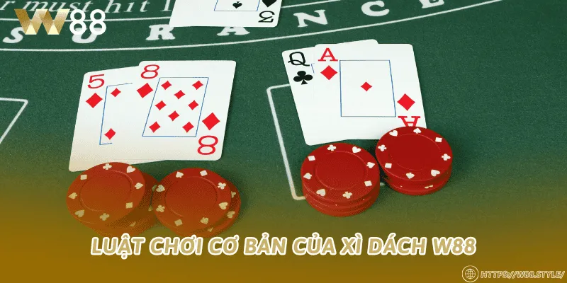 Luật chơi cơ bản của Xì dách W88