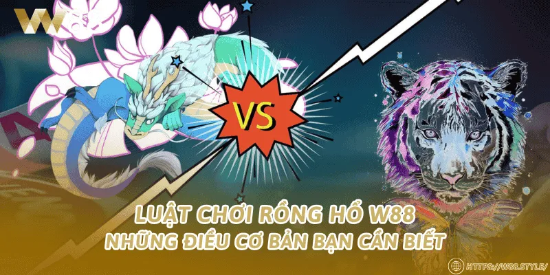 Luật chơi Rồng Hổ W88 — Những điều cơ bản bạn cần biết