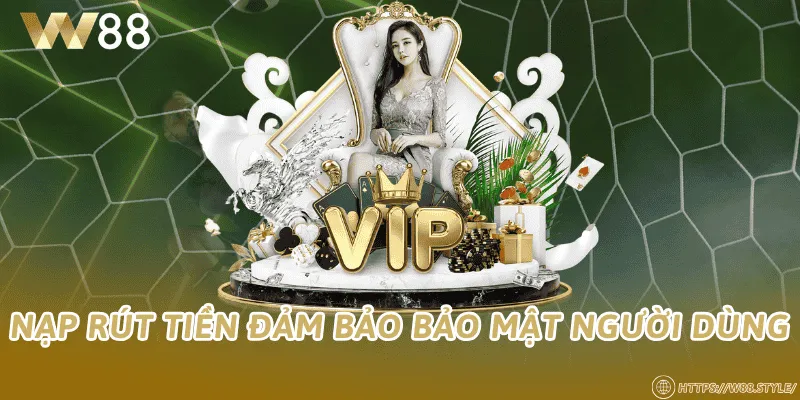 Nạp rút đảm bảo bảo mật người dùng 