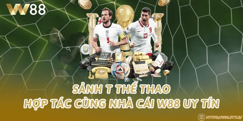Sảnh T thể thao hợp tác cùng nhà cái W88 uy tín