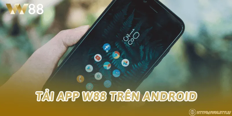 Tải app W88 trên Android