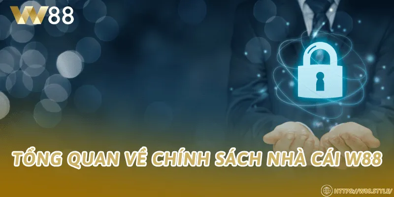 Tổng quan về chính sách nhà cái W88