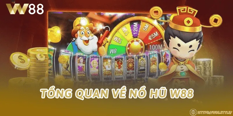 Tổng quan về nổ hũ W88